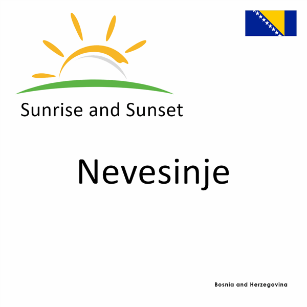 Sunrise and sunset times for Nevesinje, Bosnia and Herzegovina