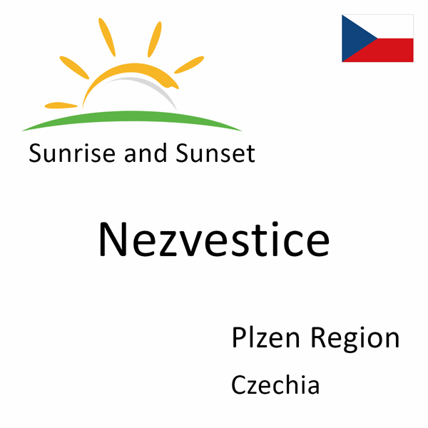 Sunrise and sunset times for Nezvestice, Plzen Region, Czechia