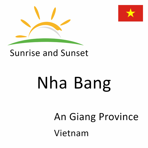 Sunrise and sunset times for Nha Bang, An Giang Province, Vietnam