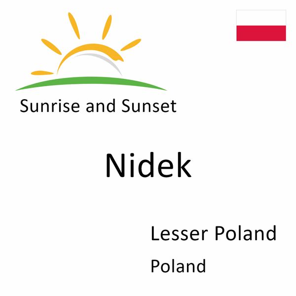 Sunrise and sunset times for Nidek, Lesser Poland, Poland