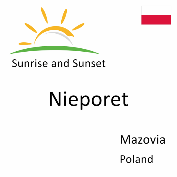 Sunrise and sunset times for Nieporet, Mazovia, Poland