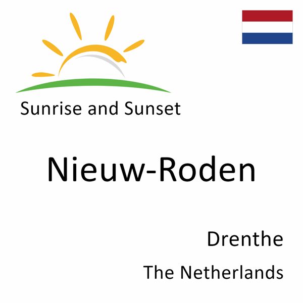 Sunrise and sunset times for Nieuw-Roden, Drenthe, The Netherlands