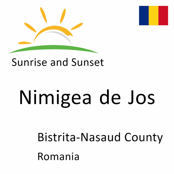 Sunrise and sunset times for Nimigea de Jos, Bistrita-Nasaud County, Romania