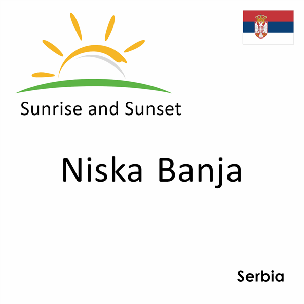 Sunrise and sunset times for Niska Banja, Serbia