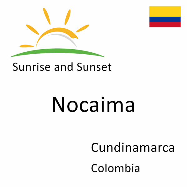 Sunrise and sunset times for Nocaima, Cundinamarca, Colombia