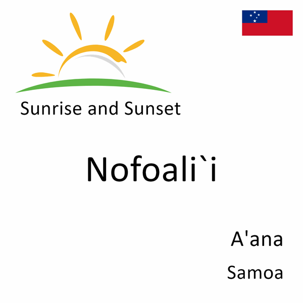 Sunrise and sunset times for Nofoali`i, A'ana, Samoa