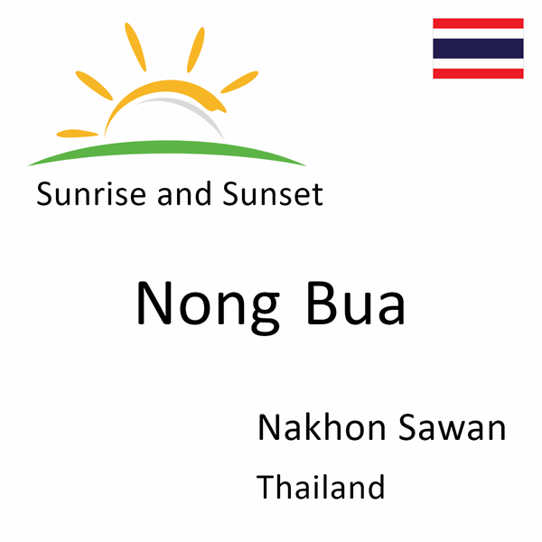 Sunrise and sunset times for Nong Bua, Nakhon Sawan, Thailand