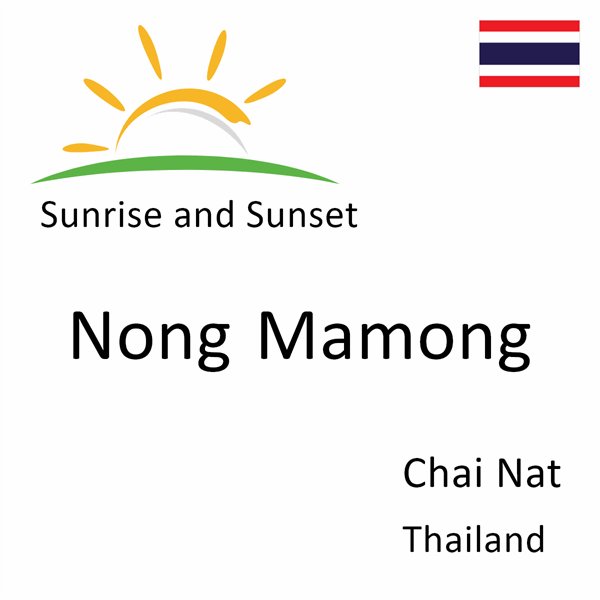 Sunrise and sunset times for Nong Mamong, Chai Nat, Thailand