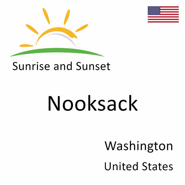 Sunrise and sunset times for Nooksack, Washington, United States