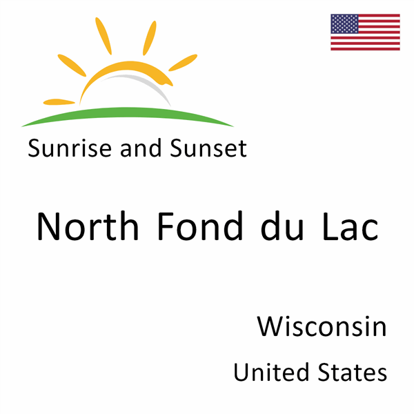 Sunrise and sunset times for North Fond du Lac, Wisconsin, United States