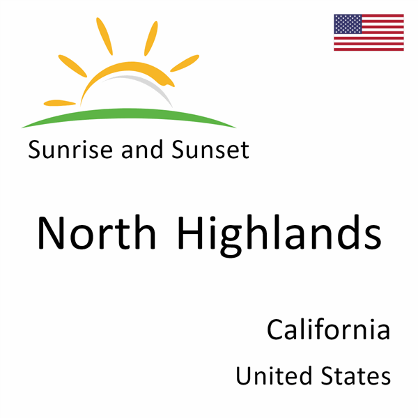 Sunrise and sunset times for North Highlands, California, United States