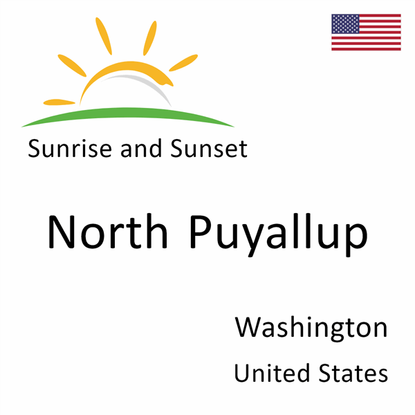 Sunrise and sunset times for North Puyallup, Washington, United States