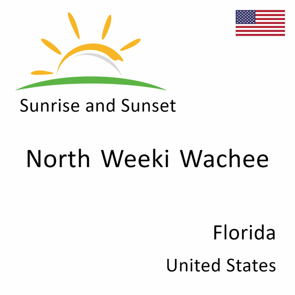 Sunrise and sunset times for North Weeki Wachee, Florida, United States