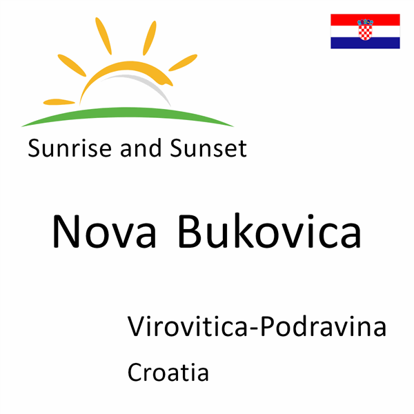 Sunrise and sunset times for Nova Bukovica, Virovitica-Podravina, Croatia