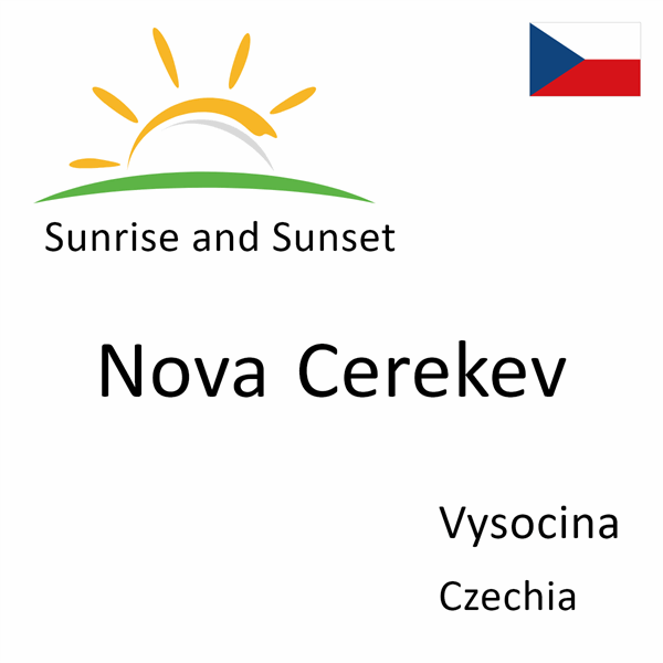 Sunrise and sunset times for Nova Cerekev, Vysocina, Czechia