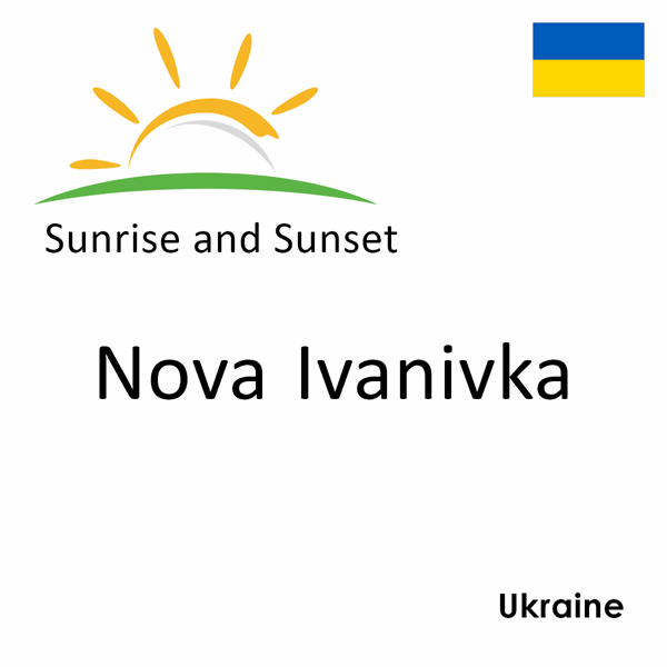 Sunrise and sunset times for Nova Ivanivka, Ukraine