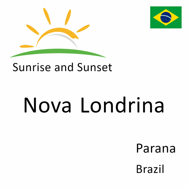 Sunrise and sunset times for Nova Londrina, Parana, Brazil