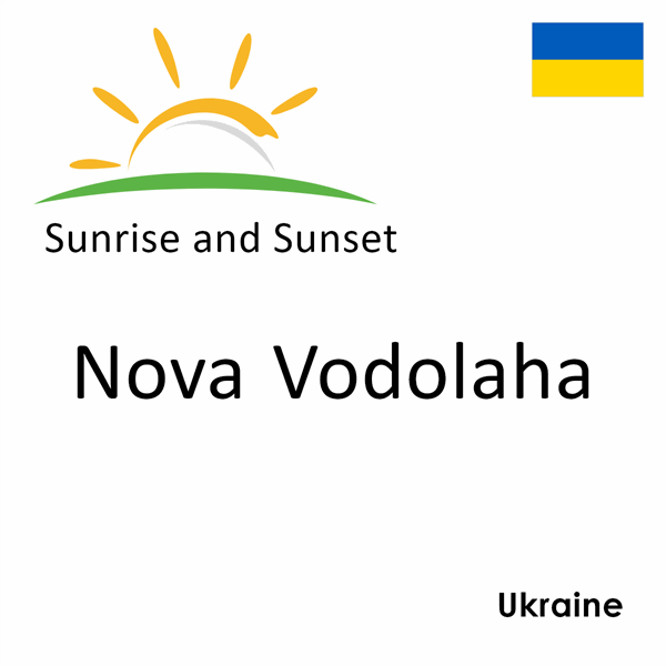 Sunrise and sunset times for Nova Vodolaha, Ukraine