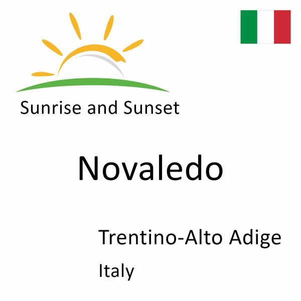 Sunrise and sunset times for Novaledo, Trentino-Alto Adige, Italy