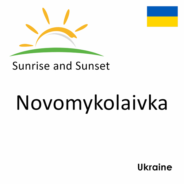 Sunrise and sunset times for Novomykolaivka, Ukraine