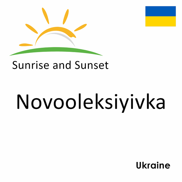 Sunrise and sunset times for Novooleksiyivka, Ukraine