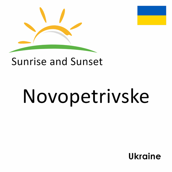 Sunrise and sunset times for Novopetrivske, Ukraine