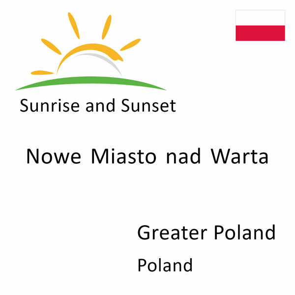 Sunrise and sunset times for Nowe Miasto nad Warta, Greater Poland, Poland