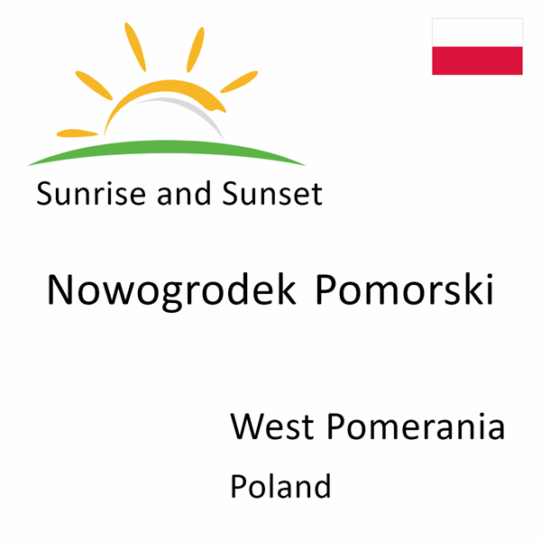 Sunrise and sunset times for Nowogrodek Pomorski, West Pomerania, Poland