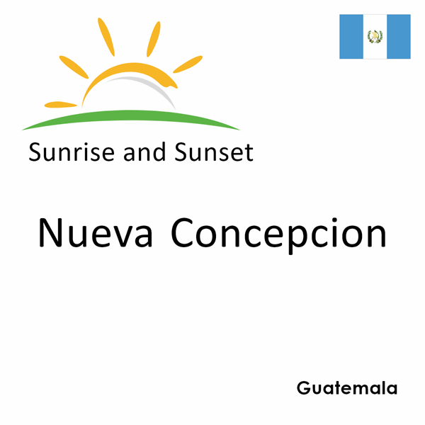 Sunrise and sunset times for Nueva Concepcion, Guatemala