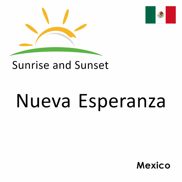 Sunrise and sunset times for Nueva Esperanza, Mexico