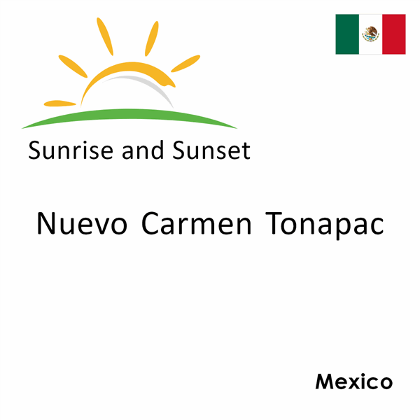 Sunrise and sunset times for Nuevo Carmen Tonapac, Mexico