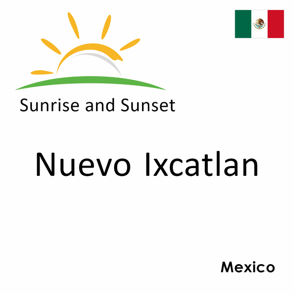 Sunrise and sunset times for Nuevo Ixcatlan, Mexico