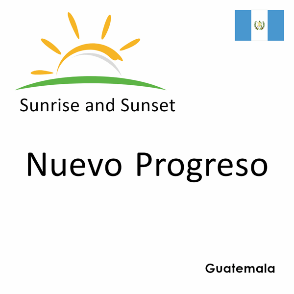 Sunrise and sunset times for Nuevo Progreso, Guatemala