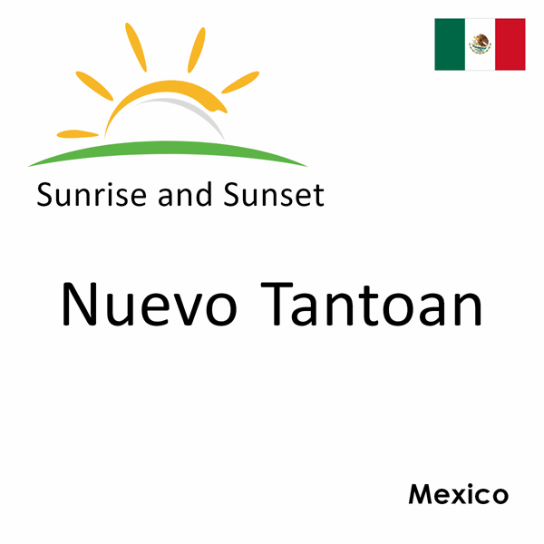 Sunrise and sunset times for Nuevo Tantoan, Mexico