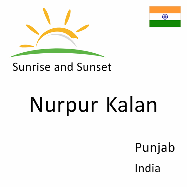 Sunrise and sunset times for Nurpur Kalan, Punjab, India