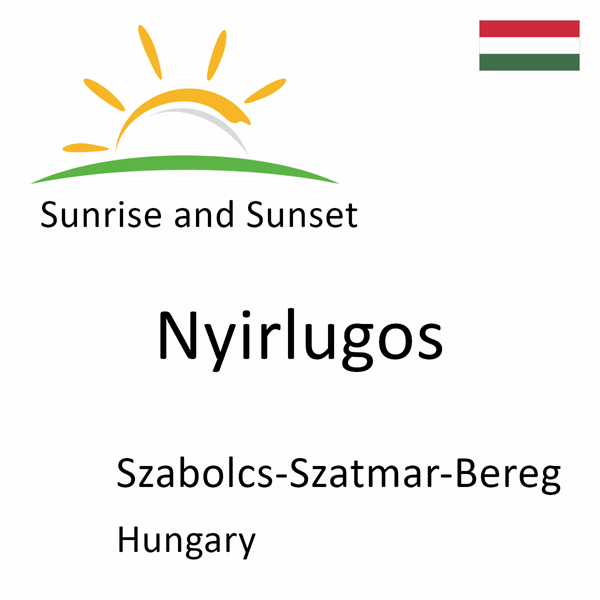 Sunrise and sunset times for Nyirlugos, Szabolcs-Szatmar-Bereg, Hungary