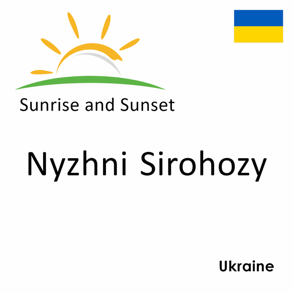 Sunrise and sunset times for Nyzhni Sirohozy, Ukraine