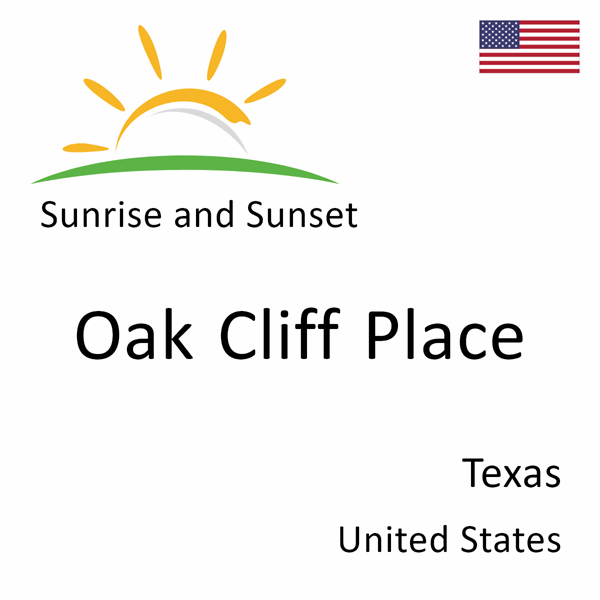 Sunrise and sunset times for Oak Cliff Place, Texas, United States