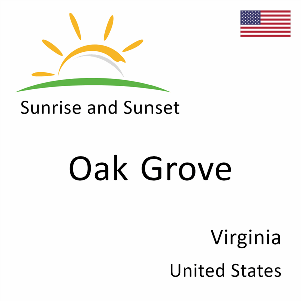 Sunrise and sunset times for Oak Grove, Virginia, United States