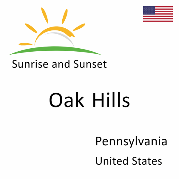 Sunrise and sunset times for Oak Hills, Pennsylvania, United States