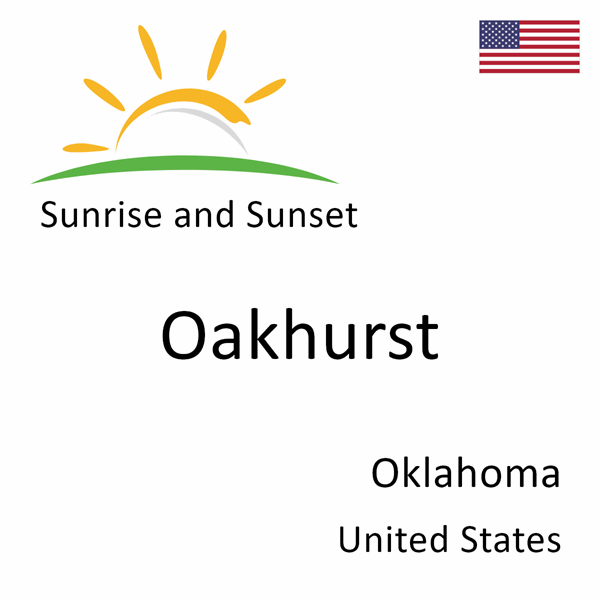 Sunrise and sunset times for Oakhurst, Oklahoma, United States