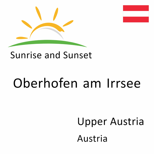 Sunrise and sunset times for Oberhofen am Irrsee, Upper Austria, Austria