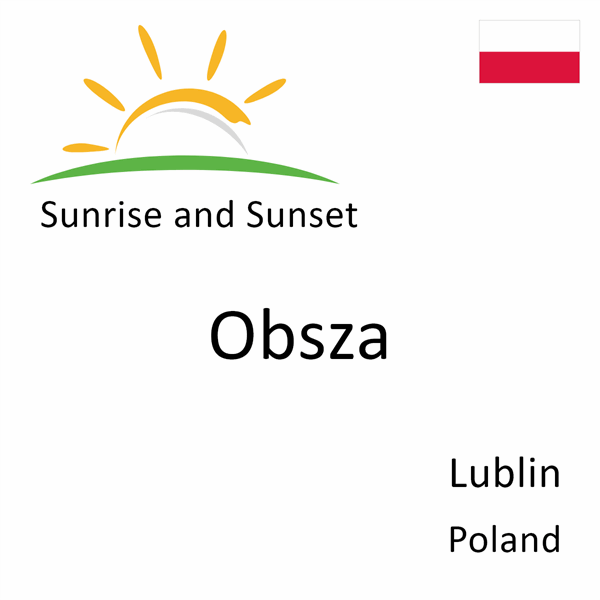 Sunrise and sunset times for Obsza, Lublin, Poland