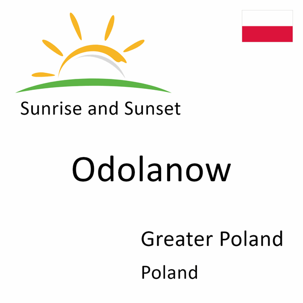 Sunrise and sunset times for Odolanow, Greater Poland, Poland