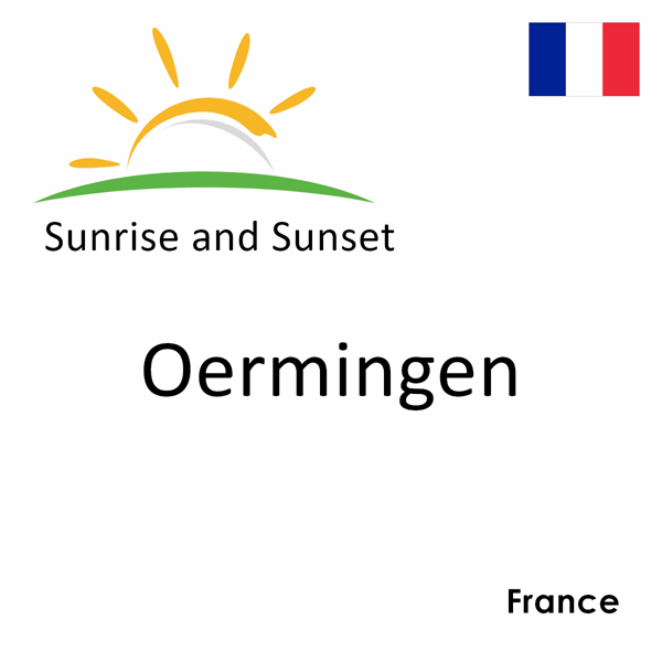 Sunrise and sunset times for Oermingen, France