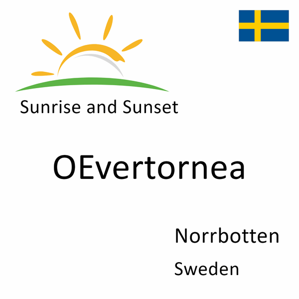 Sunrise and sunset times for OEvertornea, Norrbotten, Sweden