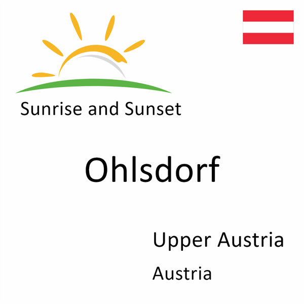 Sunrise and sunset times for Ohlsdorf, Upper Austria, Austria