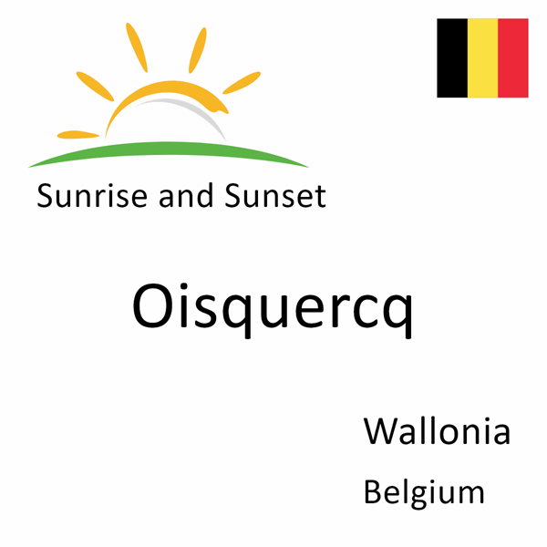 Sunrise and sunset times for Oisquercq, Wallonia, Belgium