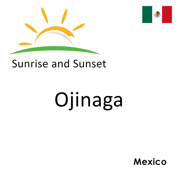 Sunrise and sunset times for Ojinaga, Mexico