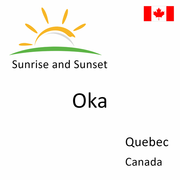 Sunrise and sunset times for Oka, Quebec, Canada